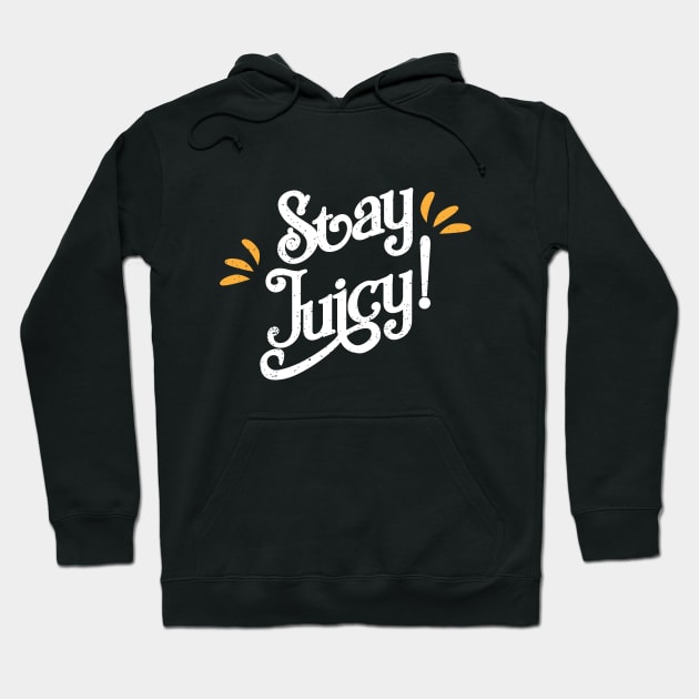 Stay Juciy! Funny Gym Shirt for new Year Wishes 2018 Hoodie by teemaniac